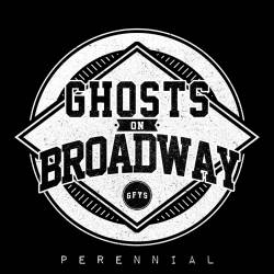 Ghosts On Broadway : Perennial